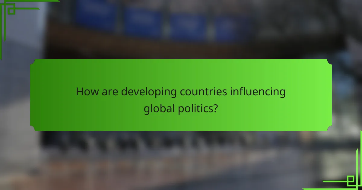 How are developing countries influencing global politics?