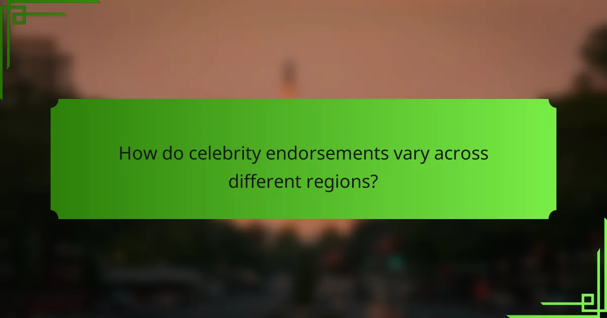How do celebrity endorsements vary across different regions?