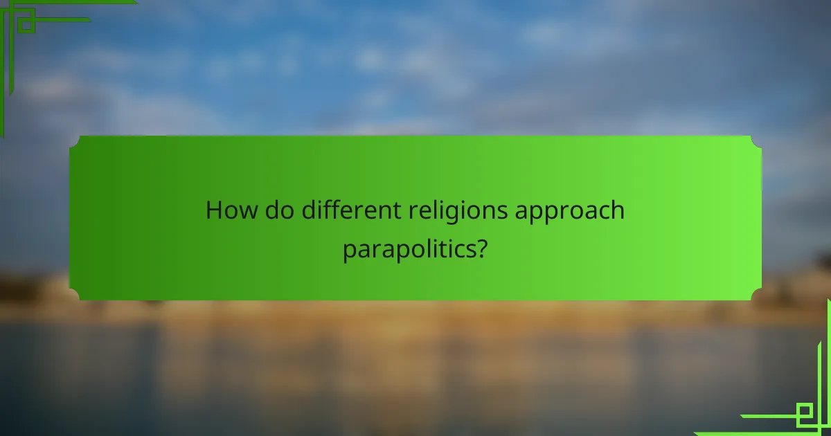 How do different religions approach parapolitics?