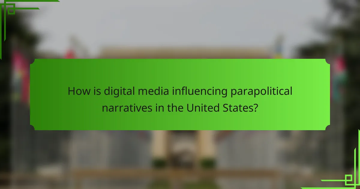 How is digital media influencing parapolitical narratives in the United States?
