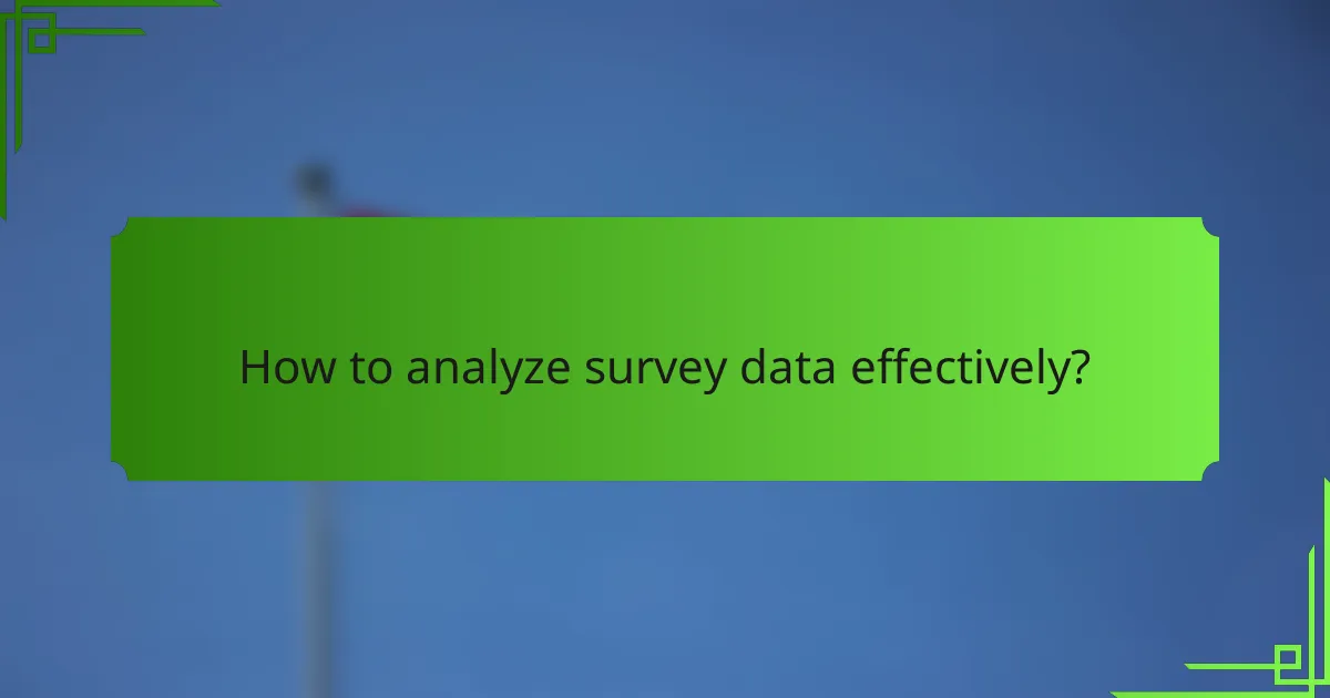 How to analyze survey data effectively?