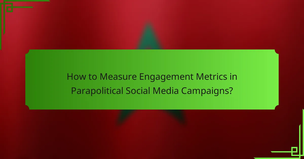 How to Measure Engagement Metrics in Parapolitical Social Media Campaigns?
