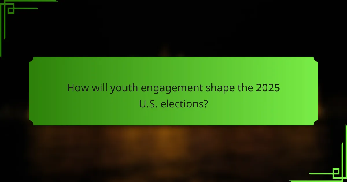 How will youth engagement shape the 2025 U.S. elections?
