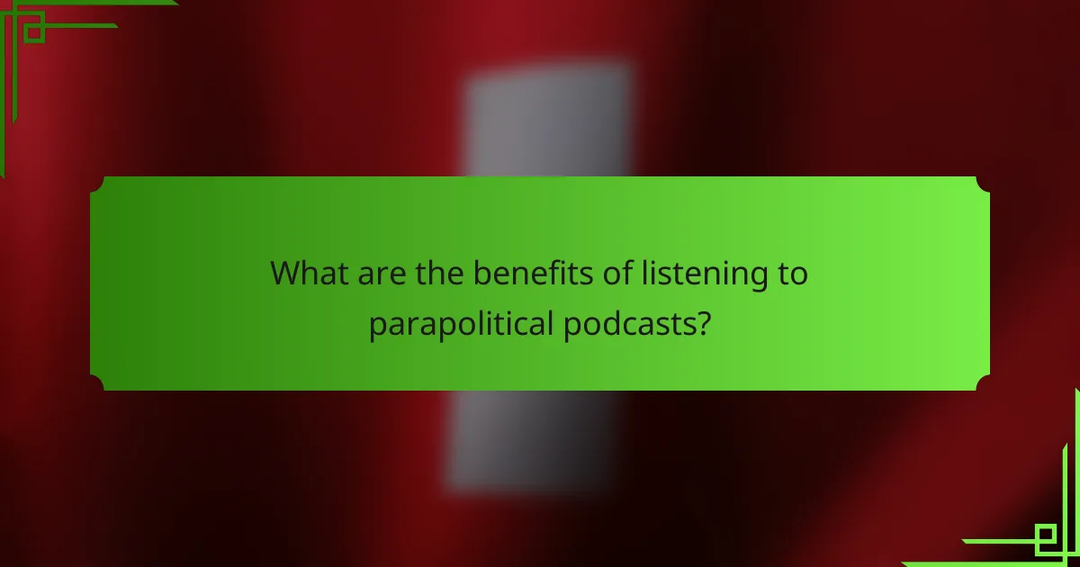 What are the benefits of listening to parapolitical podcasts?
