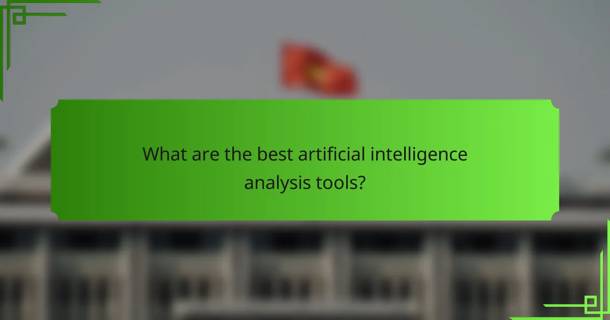 What are the best artificial intelligence analysis tools?