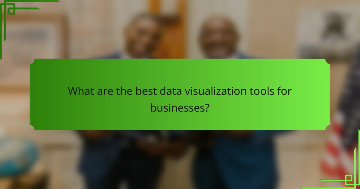 What are the best data visualization tools for businesses?