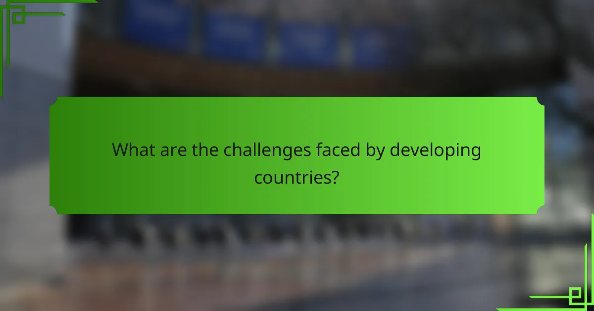 What are the challenges faced by developing countries?