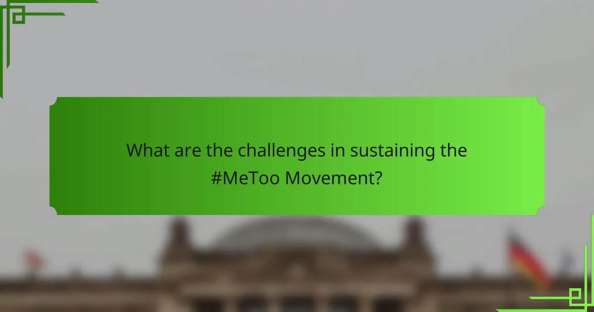 What are the challenges in sustaining the #MeToo Movement?