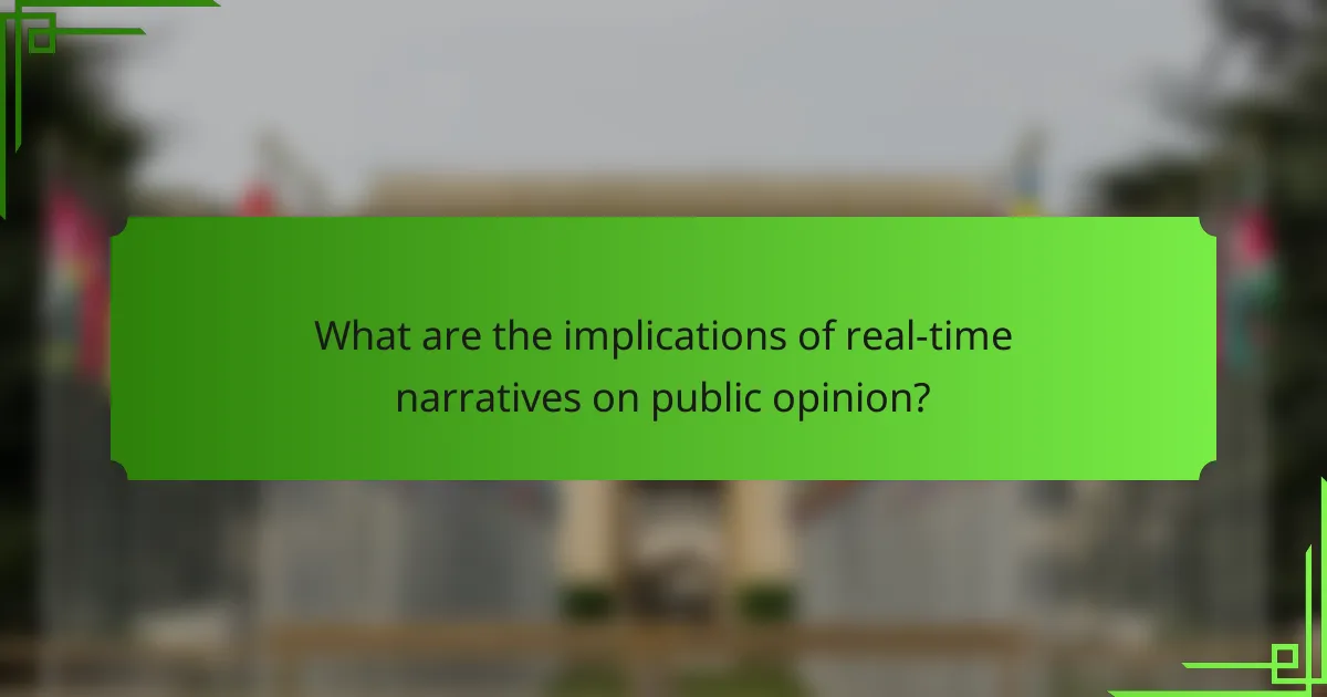 What are the implications of real-time narratives on public opinion?