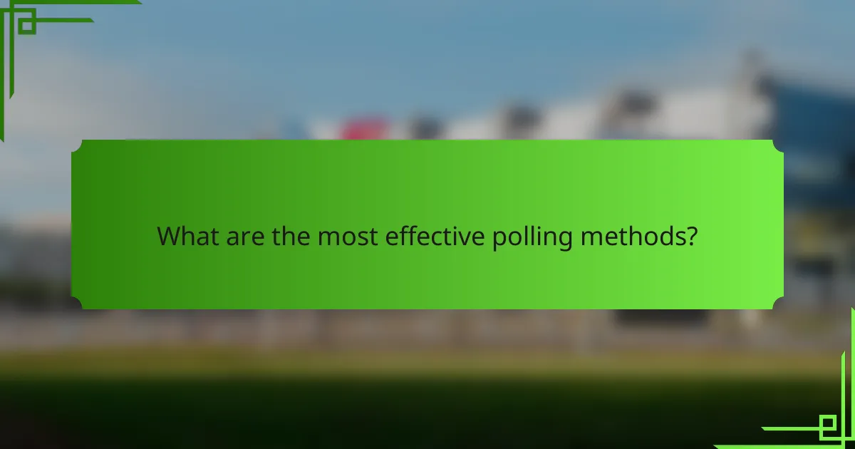 What are the most effective polling methods?