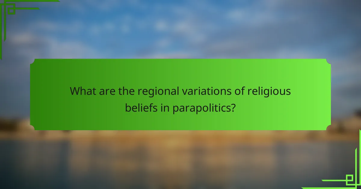 What are the regional variations of religious beliefs in parapolitics?