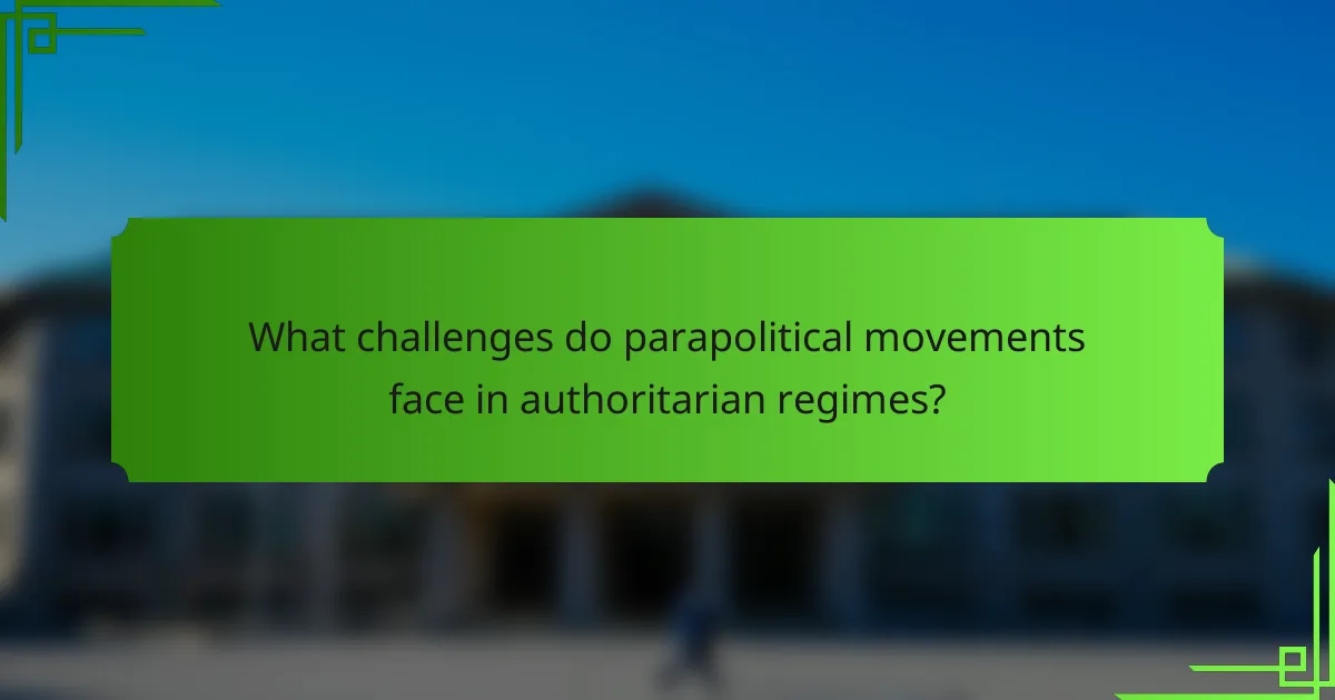 What challenges do parapolitical movements face in authoritarian regimes?
