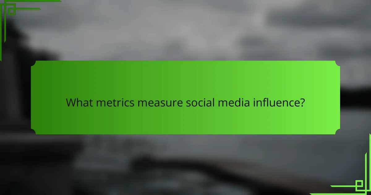 What metrics measure social media influence?