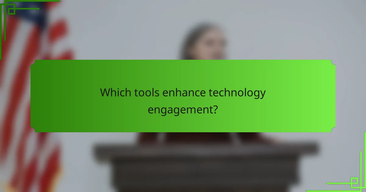 Which tools enhance technology engagement?